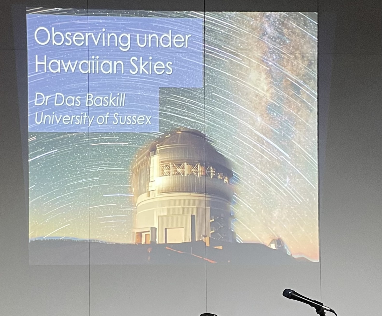 Title slide: “observing under Hawaiian Skies” Dr Das Baskill, University of Sussex
